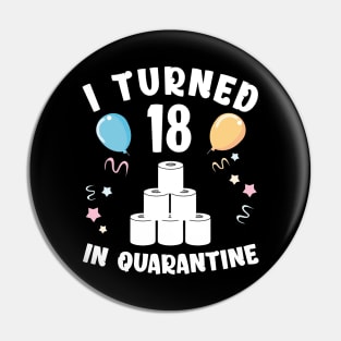 I Turned 18 In Quarantine Pin