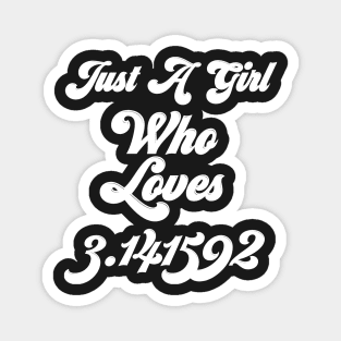 just a girl who loves 3.141529 pi day gift Magnet