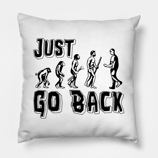 Funny Evolution Fail - Just Go Back Pillow by SoCoolDesigns