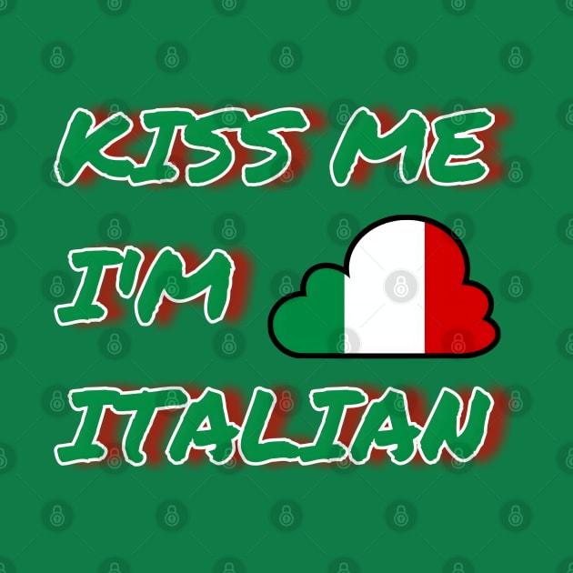 Irish Kiss Me I'm Italian St Patrick's Day by r.abdulazis