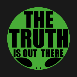 The truth is out there - alien T-Shirt