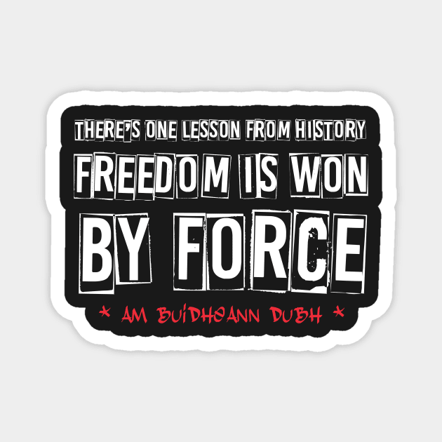Freedom by force Magnet by BuidheannDubh
