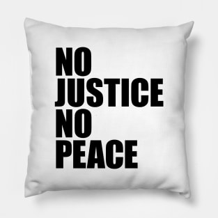 NO JUSTICE NO PEACE Pillow