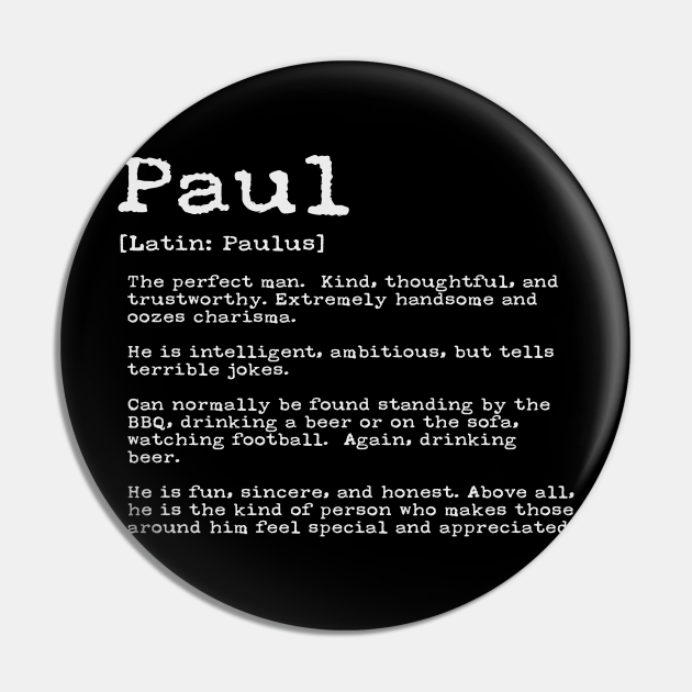Funny Paul Names Definition Funny Paul - Paul - Pin | TeePublic Funny Paul Names Definition Funny Paul - Paul - Pin | TeePublic