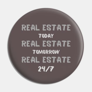 REAL ESTATE, Today, Tomorrow, 24/7 Pin