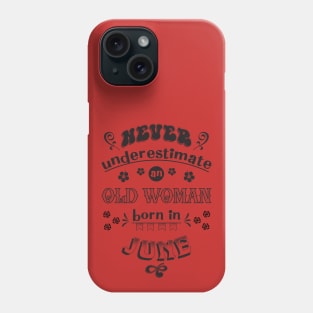 Never Underestimate an Old Woman Born in June Phone Case