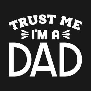 Trust Me, I'm a Dad T-Shirt