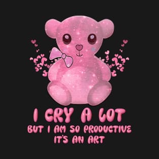 I Cry A Lot But I'm So Productive - Funny And Cute Girl Trend T-Shirt