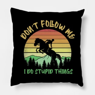 Don't follow me I do stupid things horse riding Pillow