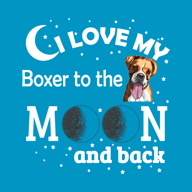 I love My Boxer To The Moon And Back by zackmuse1