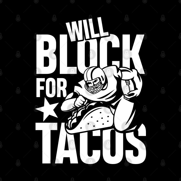 Will Block For Tacos - Football  Lineman by AngelBeez29