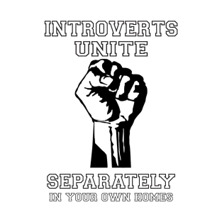 introvert, unite, separately, freedom T-Shirt