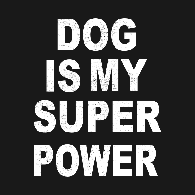 dog is my superpower by lonway