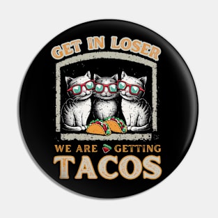 get-in-loser-were-getting-tacos Pin