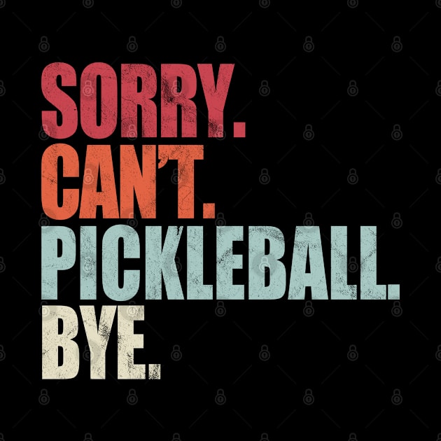 Funny Pickleball Sorry Can't Pickleball Bye Pickleball by LittleBoxOfLyrics