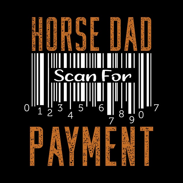 Horse Dad Scan For Payment Funny by Gtrx20