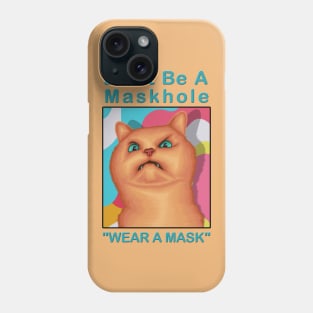 Don't be a maskhole ( Wear A Mask ) " Funny Cat Drawing " Phone Case