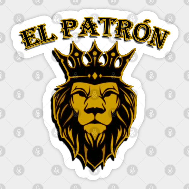 EL PATRON - THE BOSS (LARGE VERSION) - Patron - Sticker | TeePublic