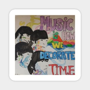 Music is How We Decorate Time Magnet