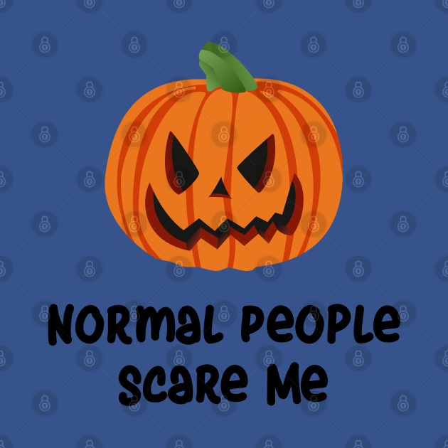 Disover NORMAL PEOPLE SCARE ME - Halloween Gifts - T-Shirt