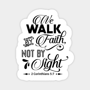 the walk by faith not by light 2 corinthians 5:7 Magnet