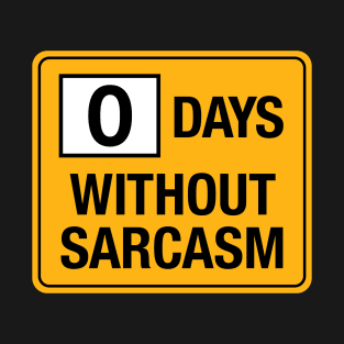 0 Days without Sarcasm T-Shirt