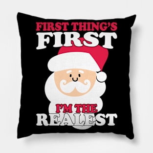 Christmas First Things First I'm The Realest Santa Pillow