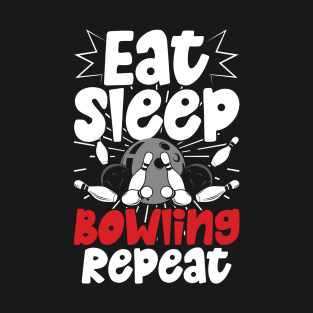 eat sleep bowling repeat T-Shirt