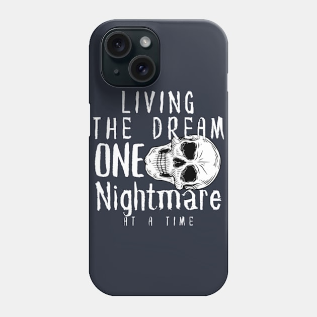 Living the Dream one Nightmare at a Time Phone Case by Animals memes