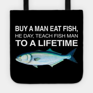 Buy A Man Eat Fish THe Day Teach Man To A Life Time Tote