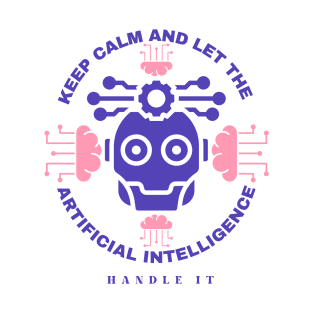keep calm and let the Ai handle it T-Shirt
