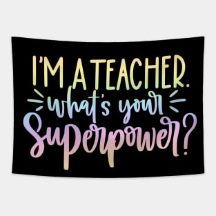 Im a teacher whats your superpower - funny teacher joke/pun Tapestry