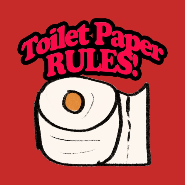 Toilet Paper RULES! by BABA KING EVENTS MANAGEMENT