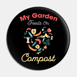 My garden feeds on compost design / composting lover / garden lover Pin