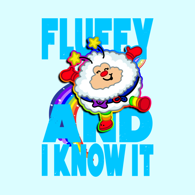 fluffy and i know it by Toni Tees