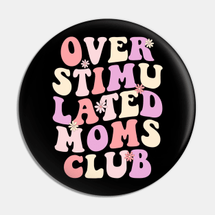 Overstimulated moms Club Pin