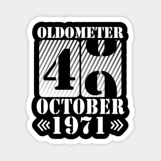 Happy Birthday To Me You Daddy Mommy Son Daughter Oldometer 49 Years Old Was Born In October 1971 Magnet