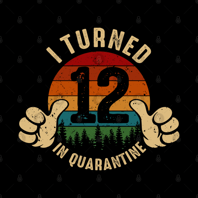 I Turned 12 In Quarantine by Marang