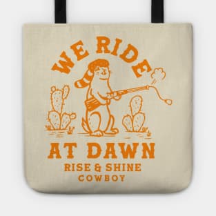 We Ride At Dawn: Rise & Shine Cowboy Prairie Dog Tote