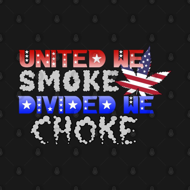 United we smoke divided we choke by Squatchyink