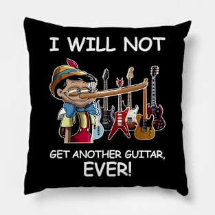 I Will Not Get Another Guitar Ever Pillow