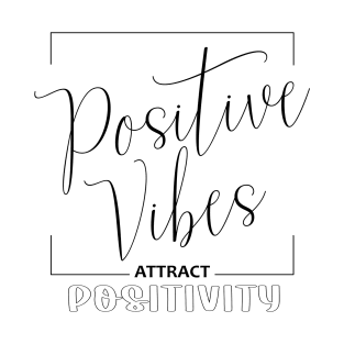 Positive vibes, Attract positivity | Inspiration for Positivity T-Shirt