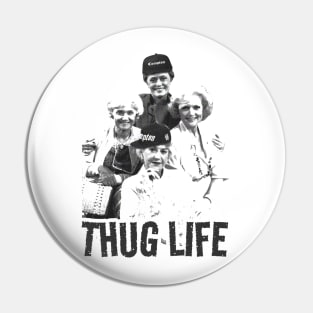 Golden Girls - thug life Pin