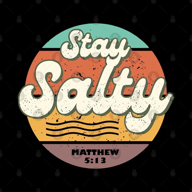 Stay Salty Matthew 5:13 by ChristianLifeApparel