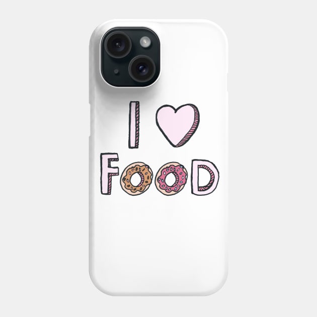 I Love Food Phone Case by tangerinetane