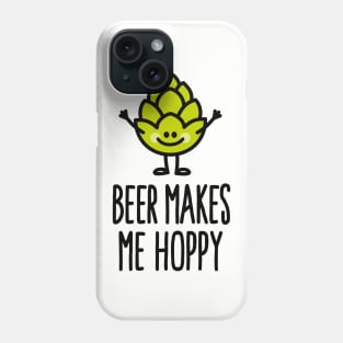 Beer makes me hoppy happy hops beer Phone Case