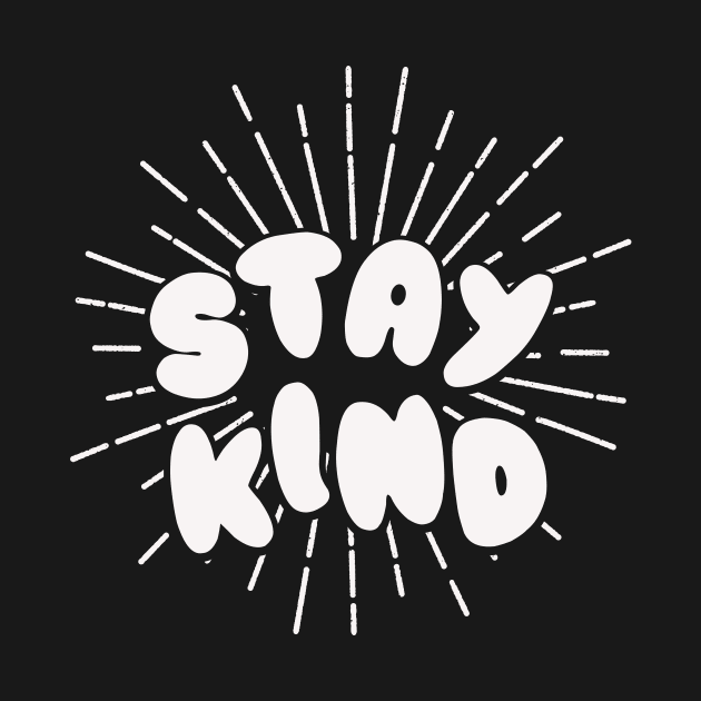 stay kindness be kind motivational kindness by teemarket