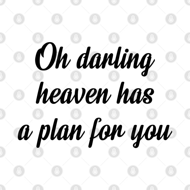 Oh darling heaven has a plan for you by Dhynzz