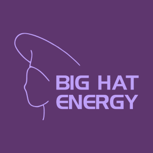 Big Hat Energy T-Shirt