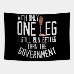 With Only One Leg I Still Run Better Than The Government Tapestry